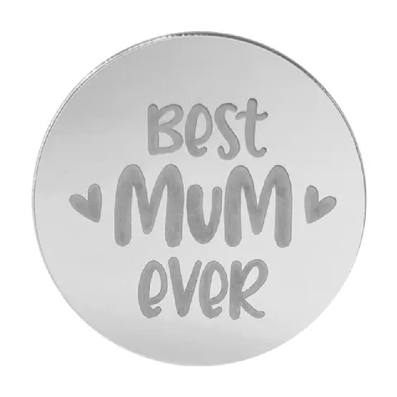 BEST MUM EVER ROUND MIRROR TOPPER Silver